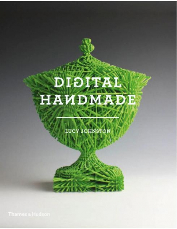 Digital Handmade. Craftsmanship in the New Industrial Revolution